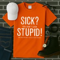 Sick You Don't Look Stupid MS Awareness Tall T-Shirt