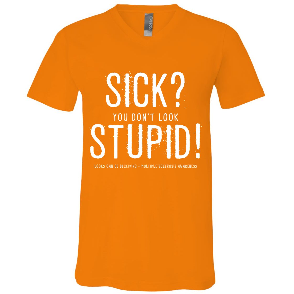 Sick You Don't Look Stupid MS Awareness V-Neck T-Shirt