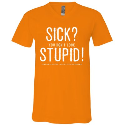 Sick You Don't Look Stupid MS Awareness V-Neck T-Shirt