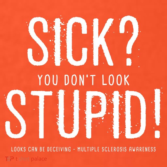 Sick You Don't Look Stupid MS Awareness Button