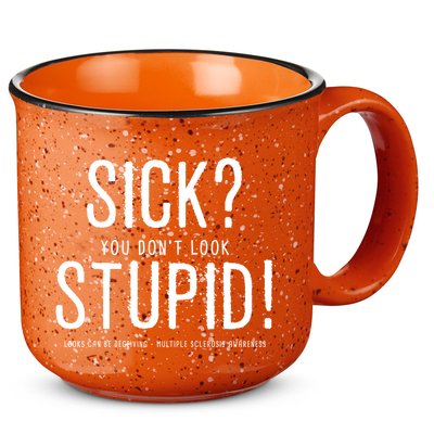 Sick You Don't Look Stupid MS Awareness 15oz Campfire Ceramic Mug