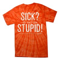 Sick You Don't Look Stupid MS Awareness Tie-Dye T-Shirt