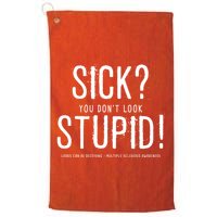 Sick You Don't Look Stupid MS Awareness Golf Towel