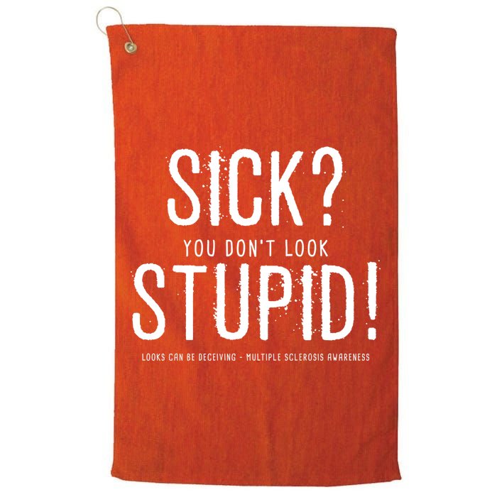 Sick You Don't Look Stupid MS Awareness Golf Towel