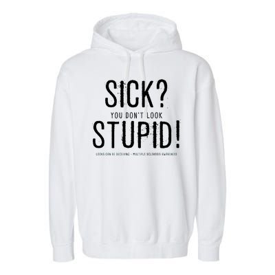 Sick You Don't Look Stupid MS Awareness Garment-Dyed Fleece Hoodie