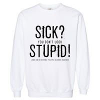 Sick You Don't Look Stupid MS Awareness Garment-Dyed Sweatshirt