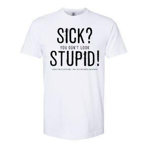 Sick You Don't Look Stupid MS Awareness Softstyle® CVC T-Shirt