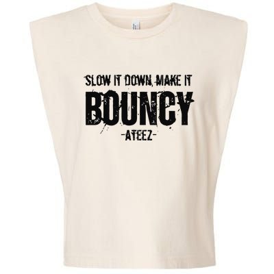 Slow It Down Make It Bouncy Ateez Garment-Dyed Women's Muscle Tee