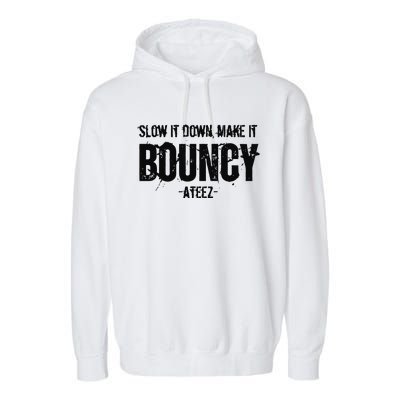 Slow It Down Make It Bouncy Ateez Garment-Dyed Fleece Hoodie