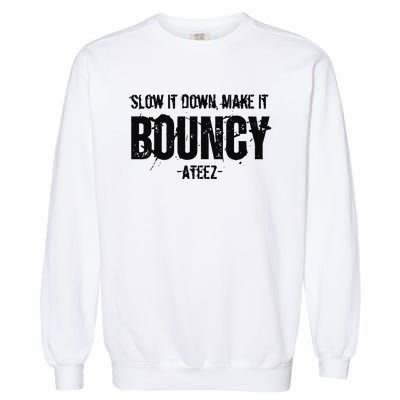 Slow It Down Make It Bouncy Ateez Garment-Dyed Sweatshirt