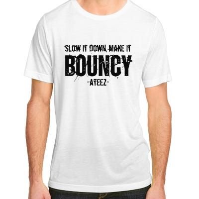 Slow It Down Make It Bouncy Ateez Adult ChromaSoft Performance T-Shirt