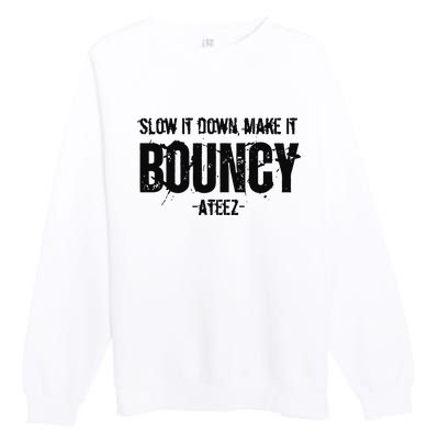 Slow It Down Make It Bouncy Ateez Premium Crewneck Sweatshirt