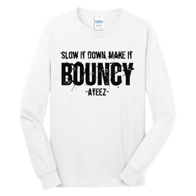 Slow It Down Make It Bouncy Ateez Tall Long Sleeve T-Shirt