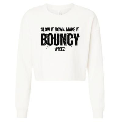 Slow It Down Make It Bouncy Ateez Cropped Pullover Crew