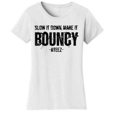 Slow It Down Make It Bouncy Ateez Women's T-Shirt