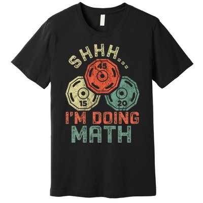 Shhh IM Doing Math Funny Weight Lifting Workout Training Premium T-Shirt