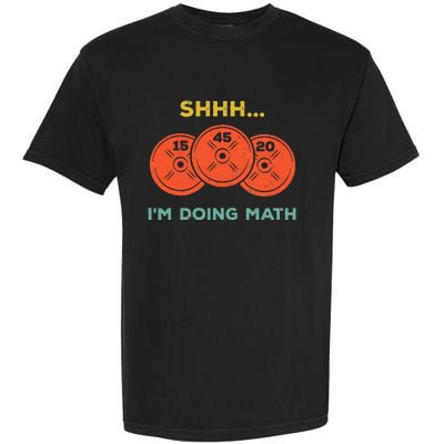 Shhh Im Doing Math Weight Lifting Gym Lover Motivation Garment-Dyed Heavyweight T-Shirt