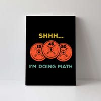 Shhh Im Doing Math Weight Lifting Gym Lover Motivation Canvas