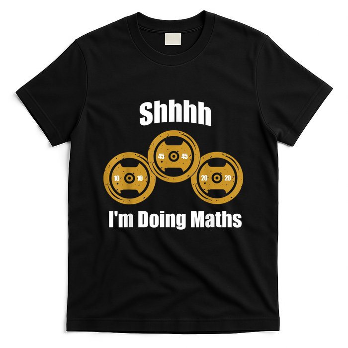 Shhh IM Doing Math Weight Lifting Math Lover Funny Meme T-Shirt