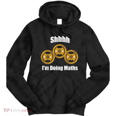 Shhh IM Doing Math Weight Lifting Math Lover Funny Meme Tie Dye Hoodie