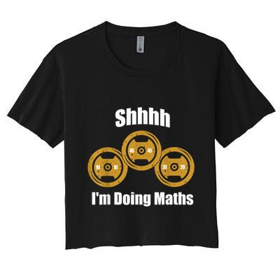 Shhh IM Doing Math Weight Lifting Math Lover Funny Meme Crop Top