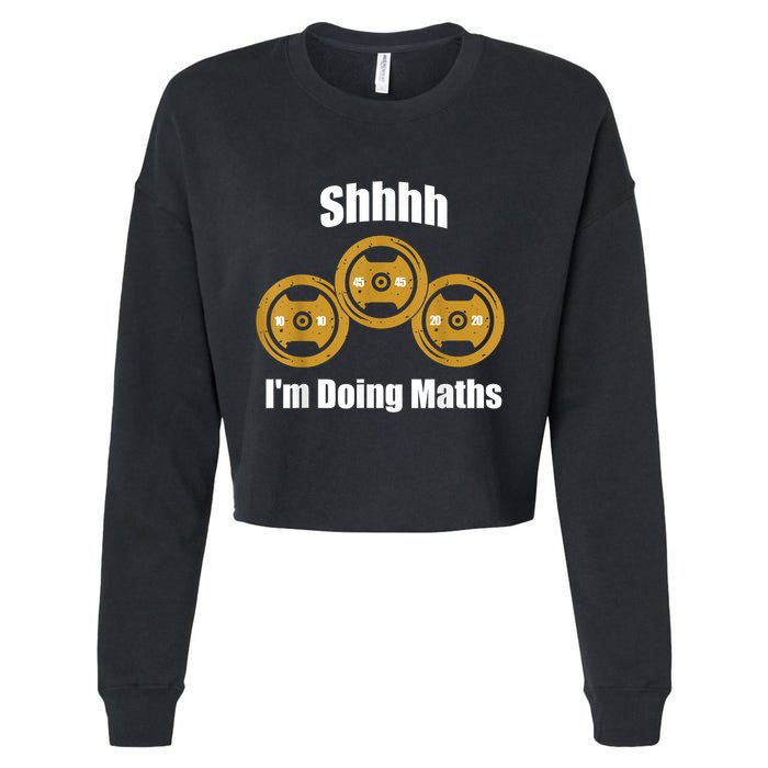 Shhh IM Doing Math Weight Lifting Math Lover Funny Meme Cropped Pullover Crew