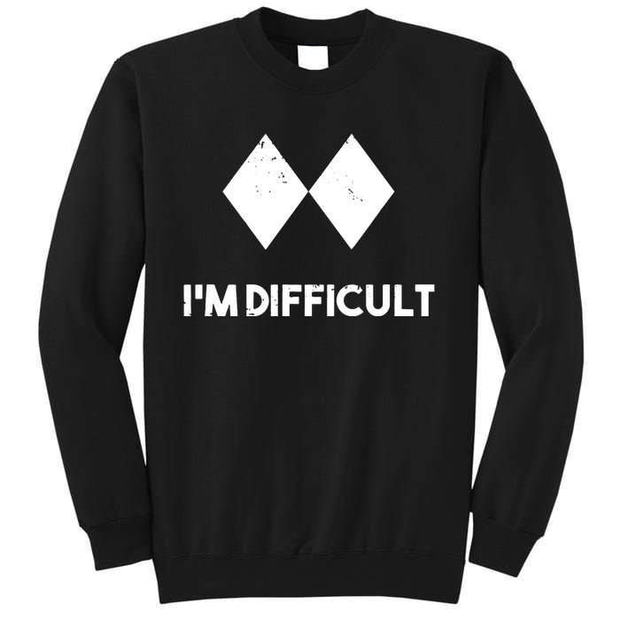 Ski I'm Difficult Skiing Skier Snowboard Snowboarder Gift Sweatshirt