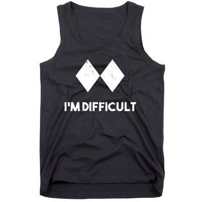 Ski I'm Difficult Skiing Skier Snowboard Snowboarder Gift Tank Top