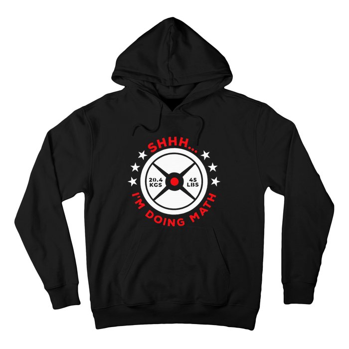 Shhh I’M Doing Math Gym Power Lifter And Weight Lifter Hoodie