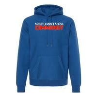 Sorry I DonT Speak Communist Trump 2024 Gift Premium Hoodie