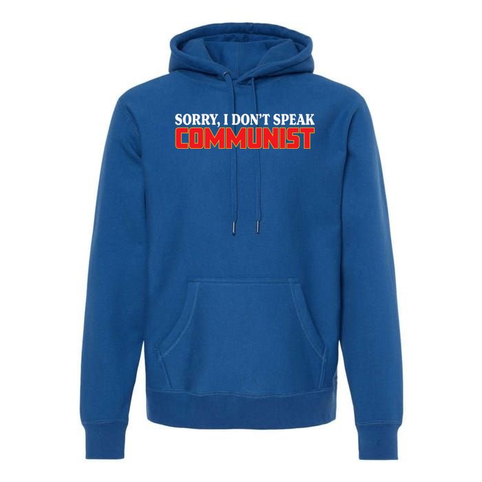 Sorry I DonT Speak Communist Trump 2024 Gift Premium Hoodie