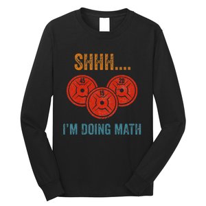 Shhh Im Doing Math Weight Lifting Gym Lover Motivation Gymer Long Sleeve Shirt