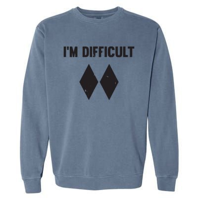 Ski I'm Difficult Skiing Skier Snowboard Snowboarder Gift Garment-Dyed Sweatshirt