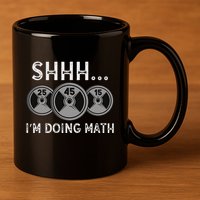 Shhh IM Doing Math Gym Fitness Math Funny Weightlifting 11oz C Handle Ceramic Mug