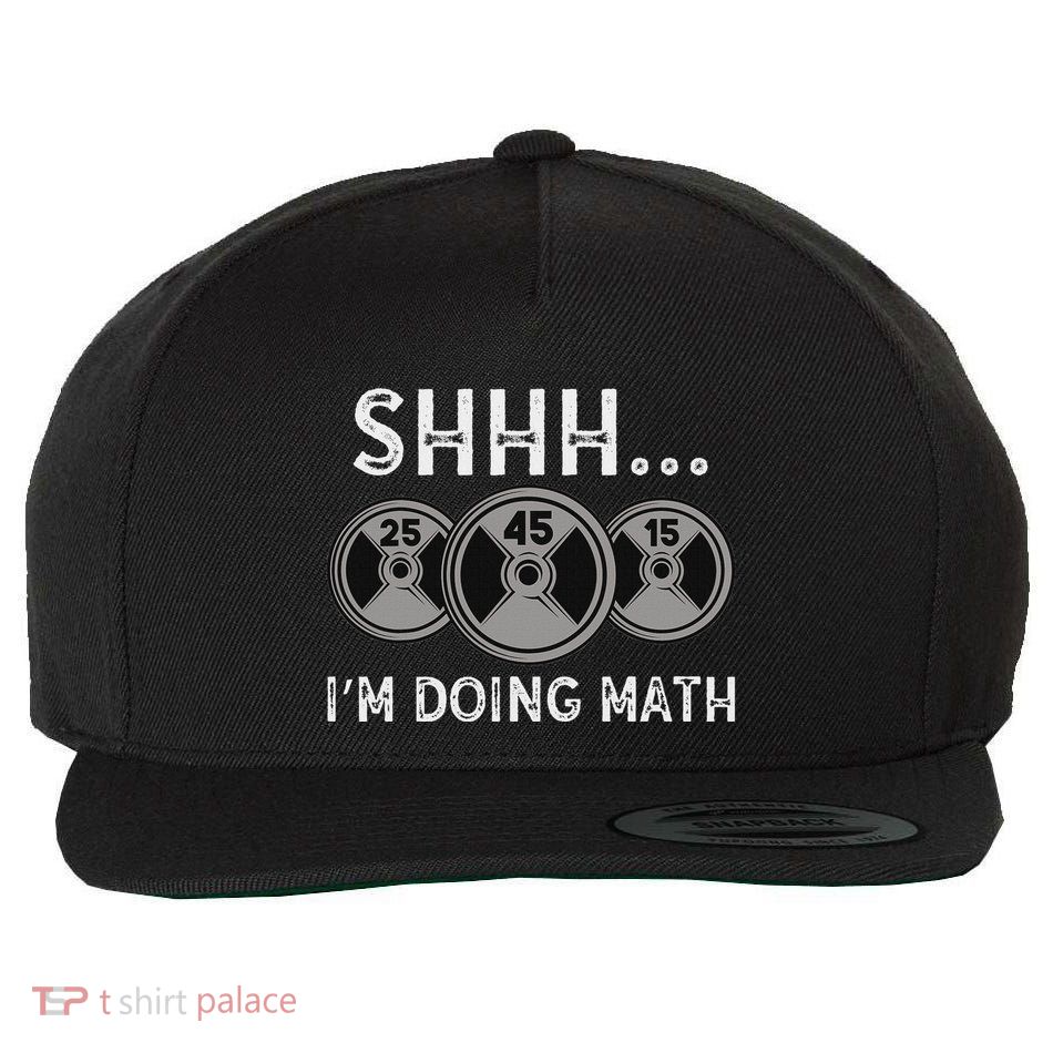 Shhh IM Doing Math Gym Fitness Math Funny Weightlifting Wool Snapback Cap