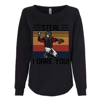 Steal I Dare You Funny Catcher Vintage Baseball Player Lover Gift Womens California Wash Sweatshirt