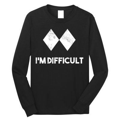 Ski I'm Difficult Funny Gift Skiing Lovers Skiers Snowboard Snowboarder Gift Long Sleeve Shirt