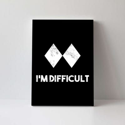 Ski I'm Difficult Funny Gift Skiing Lovers Skiers Snowboard Snowboarder Gift Canvas