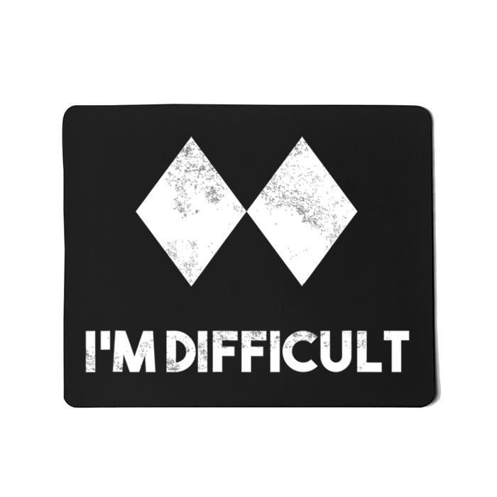 Ski I'm Difficult Funny Gift Skiing Lovers Skiers Snowboard Snowboarder Gift Mousepad