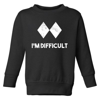 Ski I'm Difficult Funny Gift Skiing Lovers Skiers Snowboard Snowboarder Gift Toddler Sweatshirt