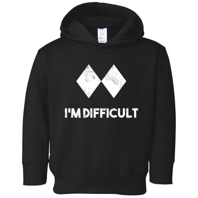 Ski I'm Difficult Funny Gift Skiing Lovers Skiers Snowboard Snowboarder Gift Toddler Hoodie