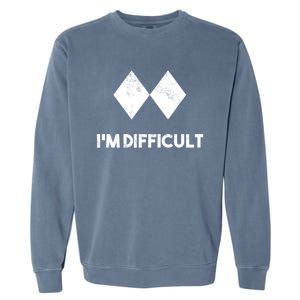 Ski I'm Difficult Funny Gift Skiing Lovers Skiers Snowboard Snowboarder Gift Garment-Dyed Sweatshirt