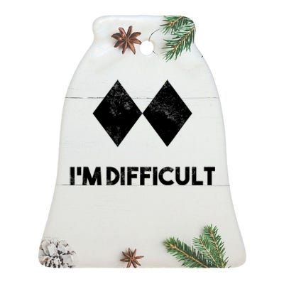 Ski I'm Difficult Funny Gift Skiing Lovers Skiers Snowboard Snowboarder Gift Ceramic Bell Ornament