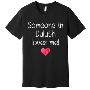 Someone In Duluth Ga Georgia Loves Me City Home Roots Premium T-Shirt