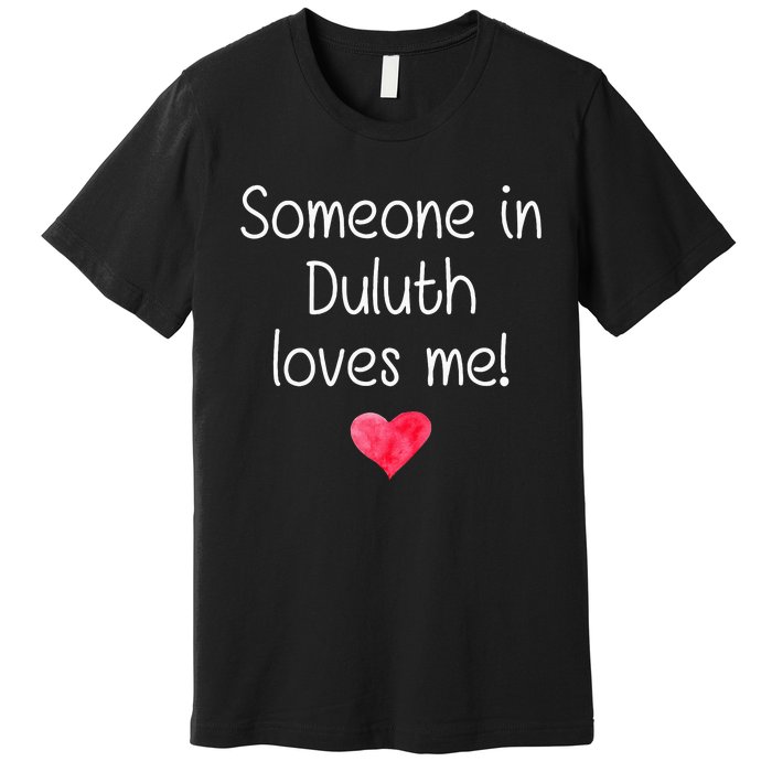 Someone In Duluth Ga Georgia Loves Me City Home Roots Premium T-Shirt