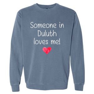 Someone In Duluth Ga Georgia Loves Me City Home Roots Garment-Dyed Sweatshirt