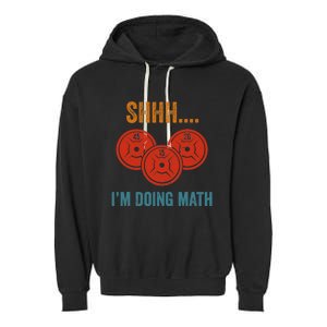 Shhh Im Doing Math Weight Lifting Gym Lover Motivation Gymer Garment-Dyed Fleece Hoodie