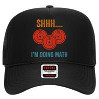 Shhh Im Doing Math Weight Lifting Gym Lover Motivation Gymer High Crown Mesh Back Trucker Hat