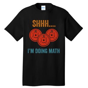 Shhh Im Doing Math Weight Lifting Gym Lover Motivation Gymer Tall T-Shirt