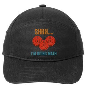 Shhh Im Doing Math Weight Lifting Gym Lover Motivation Gymer 7-Panel Snapback Hat